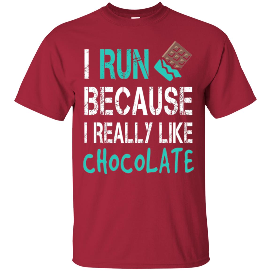 Runner T-shirt I Run Because I Really Like Chocolate Cardinal