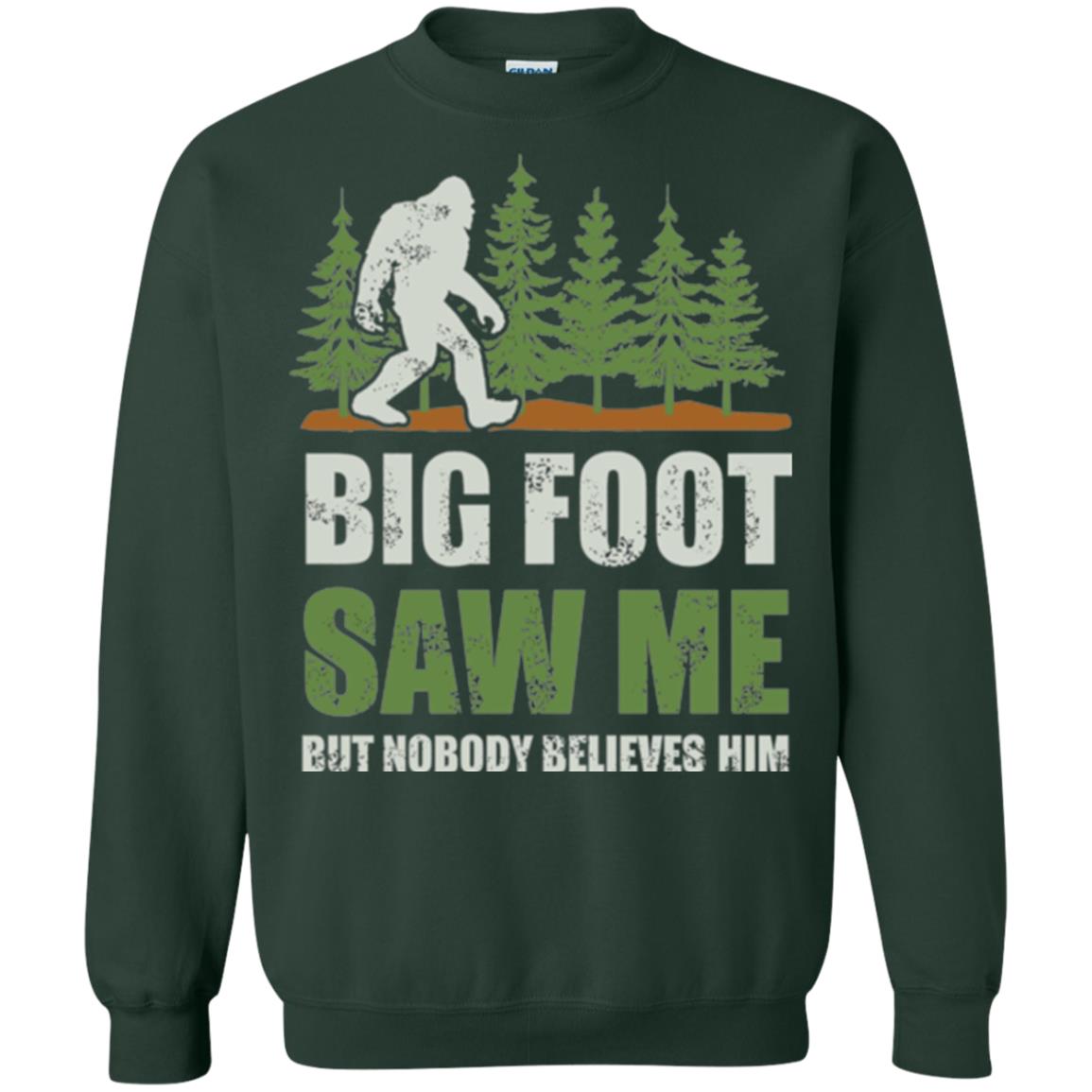 Funny Bigfoot T-shirt Bigfoot Saw Me But Nobody Believes Him Forest Green