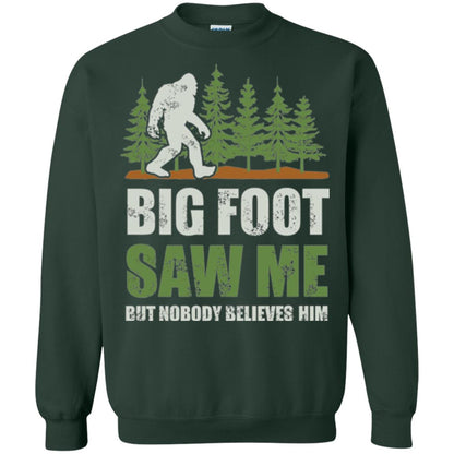 Funny Bigfoot T-shirt Bigfoot Saw Me But Nobody Believes Him Forest Green