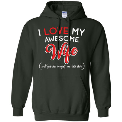 Husband T-shirt I Love My Awesome Wife And Yes She Bought Me This Shirt Forest Green