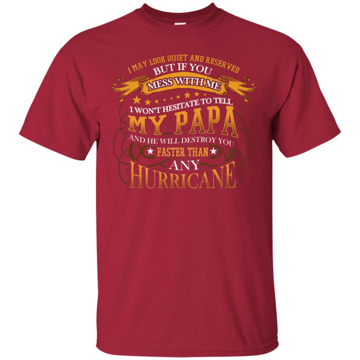 I May Look Quiet And Reserved But If You Mess With Me I Wont Hesitate To Tell My Papa Cardinal