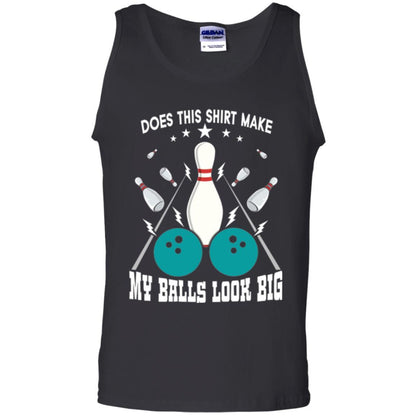 Funny Bowling Does This Shirt Make My Balls Look Big Black
