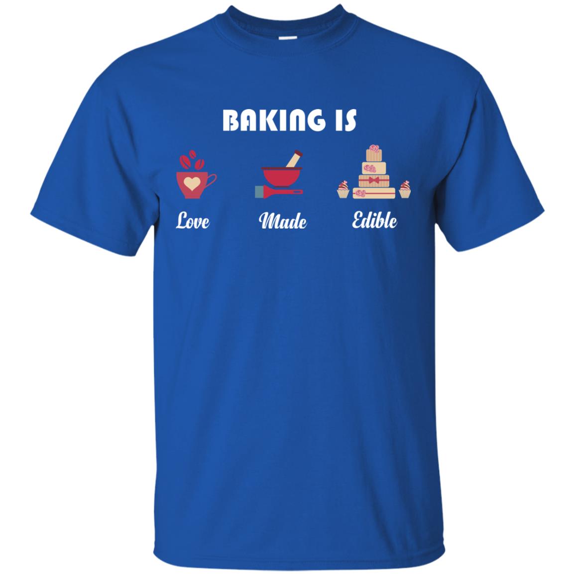 Baker T-shirt Baking Is Love Made Edible Royal