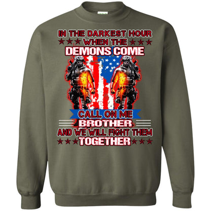 In The Darkest Hour When The Demons Come Call On Me Brother And We Will Fight Them Together Military Green