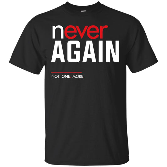 Never Again Not One More Gun Control T-shirt Black