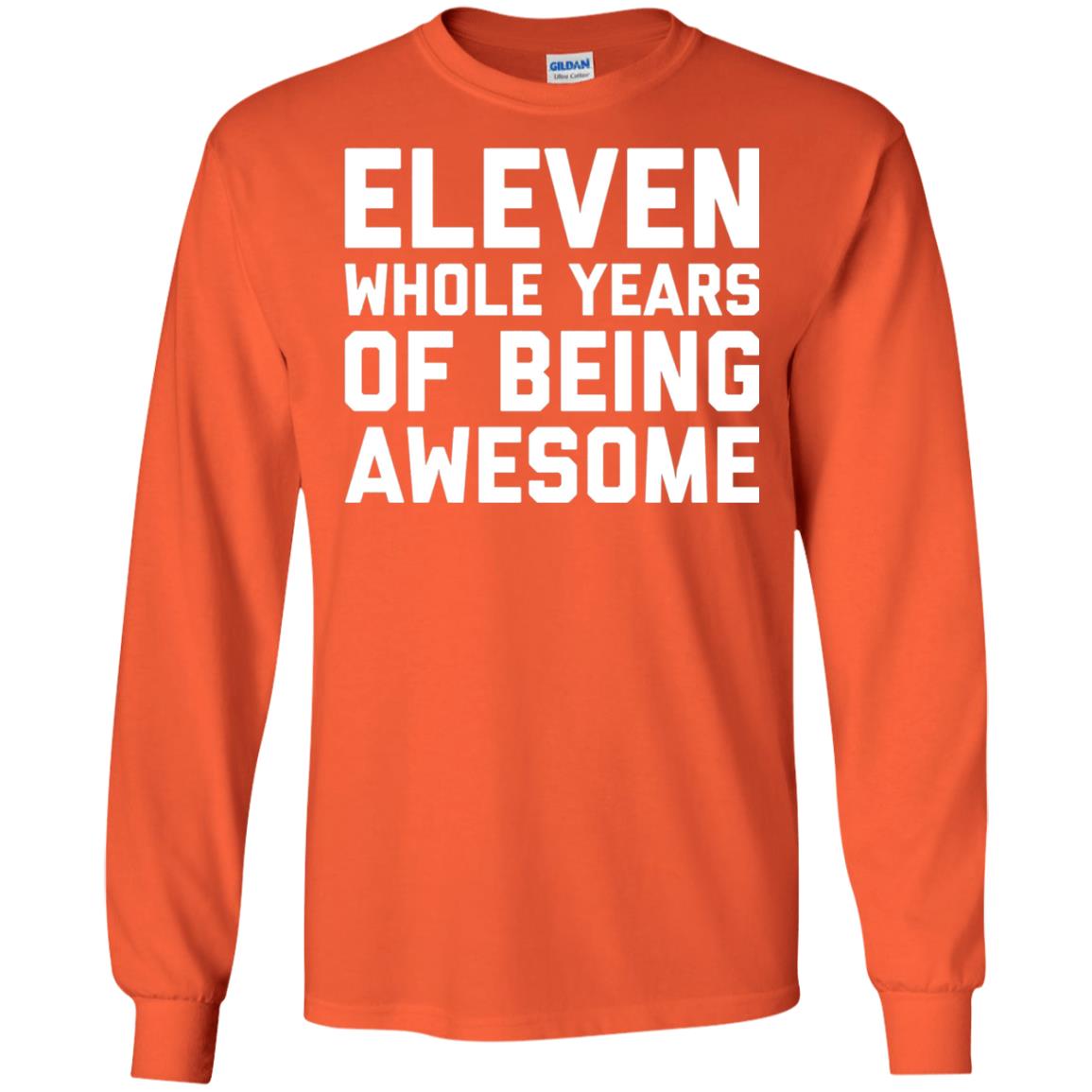 Eleven Whole Years Of Being Awesome 11th Birthday T-shirt Orange
