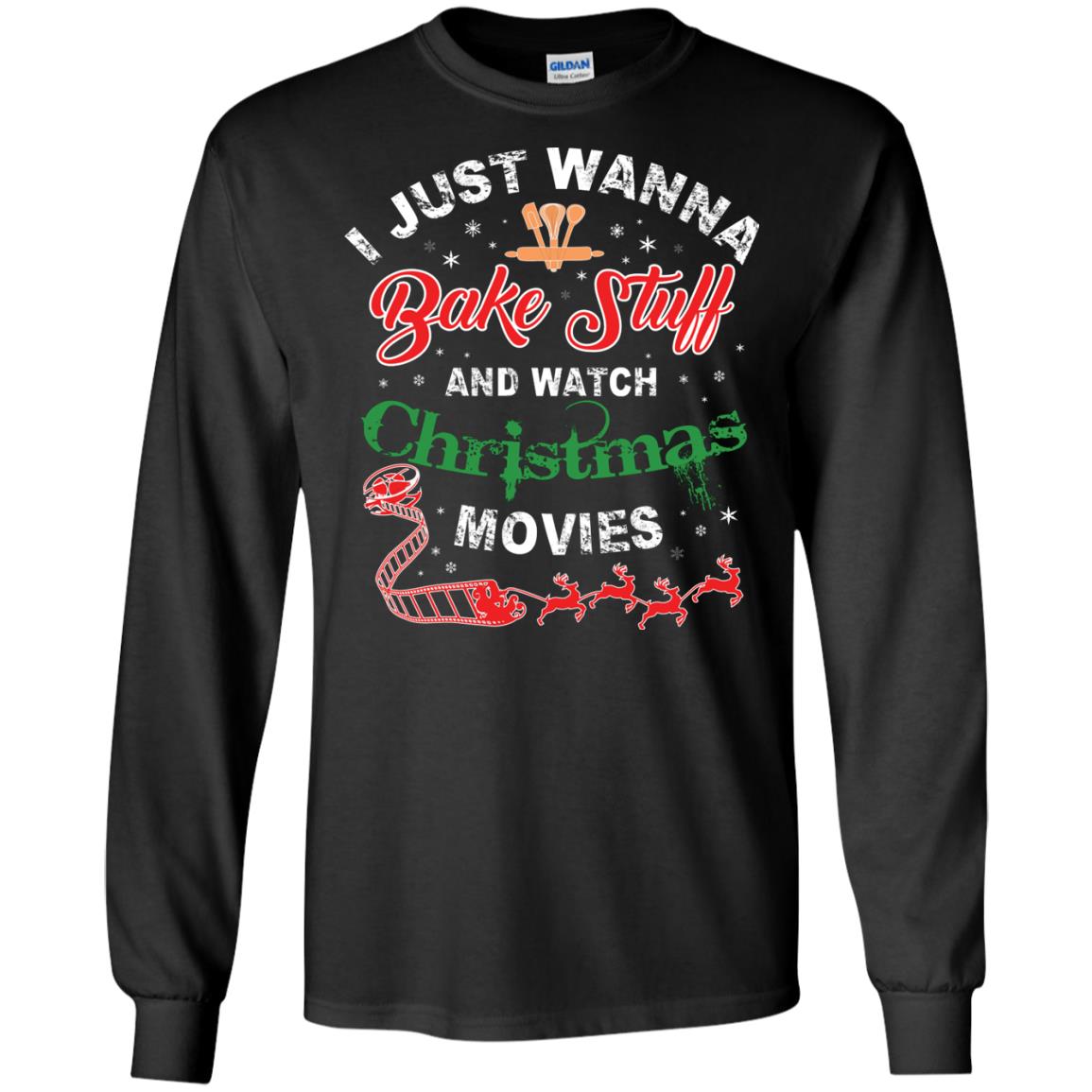 I Just Wanna Bake Stuff And Watch Christmas Movies Shirt Black