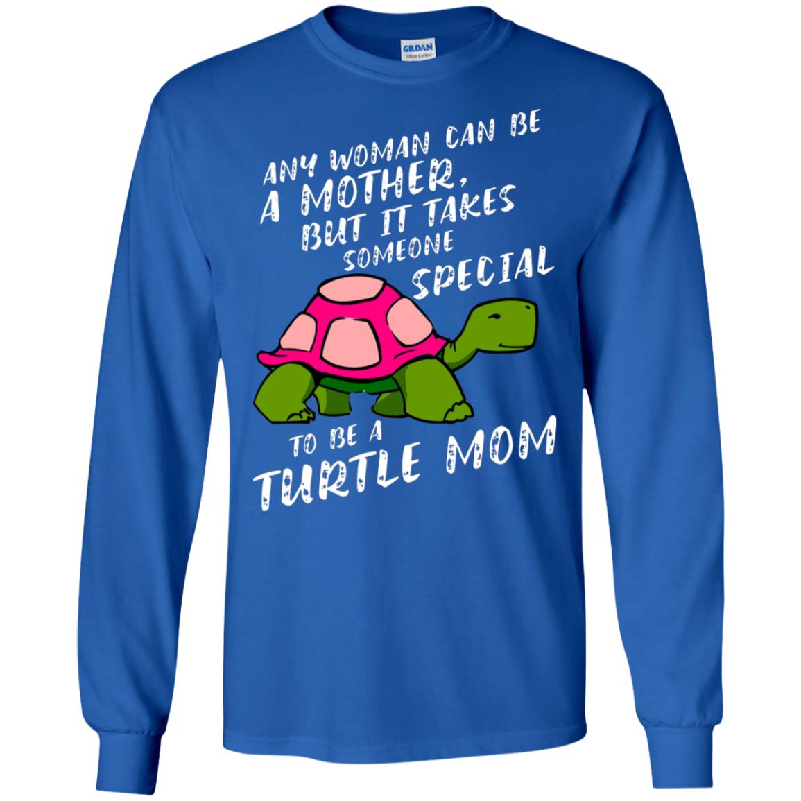 Any Woman Can Be Amother But It Takes Someone Special To Be A Turtle Mom Shirt Royal