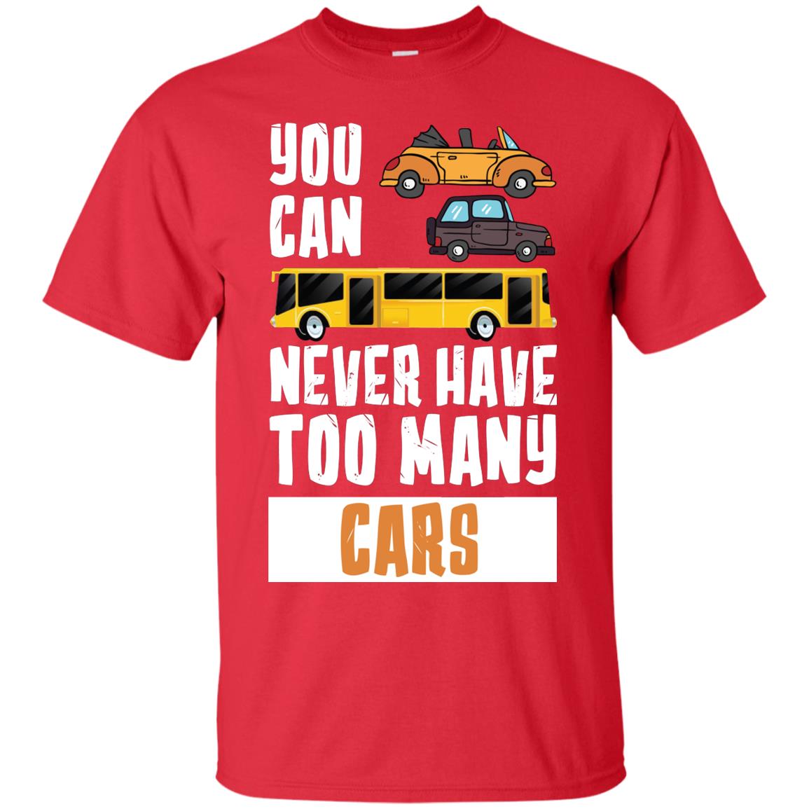 You Can Never Have Too Many Cars Shirt Red