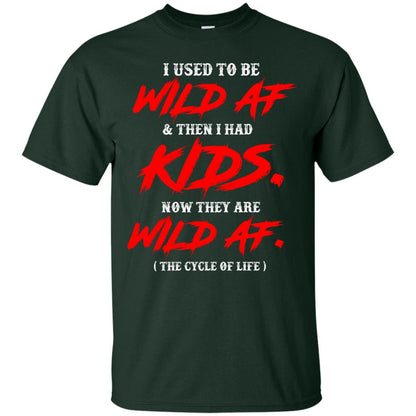 I Used To Be Wild Af And Then I Had Kids Funny Mommy T-shirt Forest