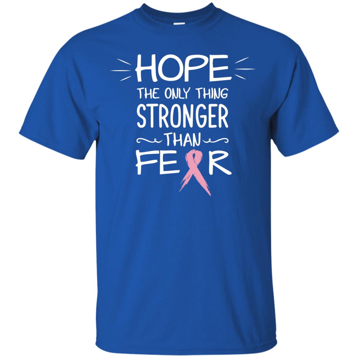 Hope The Only Thing Stronger Than Fear Breast Cancer Shirt Royal