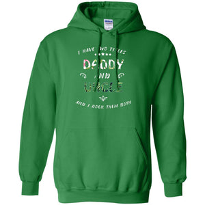 I Have Two Titles Daddy And Uncle ShirtG185 Gildan Pullover Hoodie 8 oz.