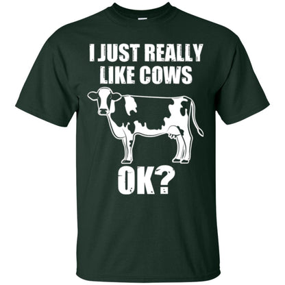 Cow Lovers T-shirt I Just Really Like Cows Ok Forest Green