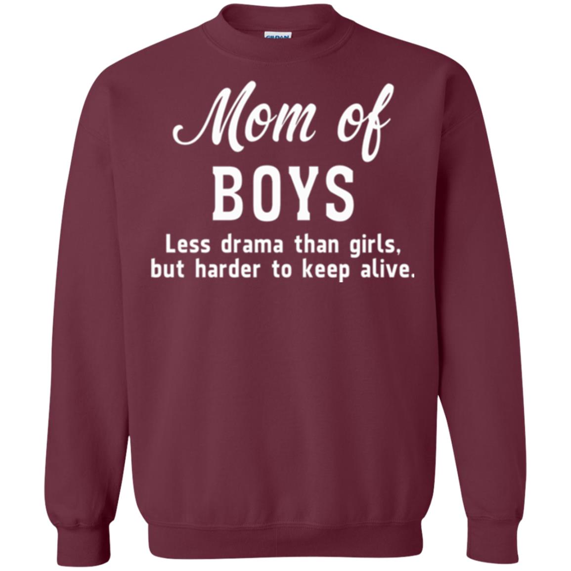 Mom Of Boys Less Drama Than Girls But Harder To Keep Alive T-shirt Mothers Day Maroon