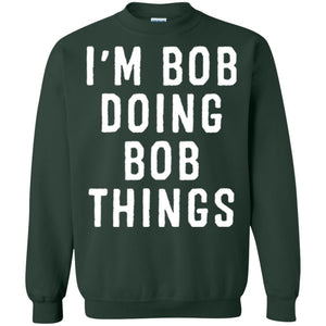 I'm Bob Doing Bob Things T-shirt