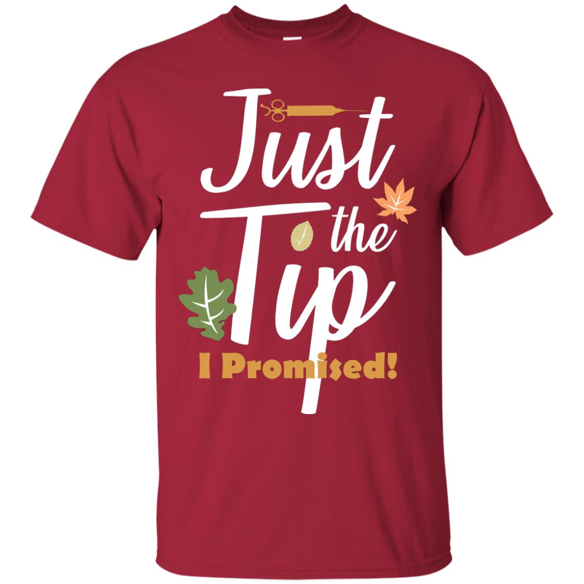 Just The Tip I Promised Shirt Cardinal