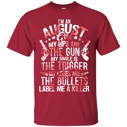 I_m An August Girl My Lips Are The Gun My Smile Is The Trigger My Kisses Are The Bullets Label Me A Killer Cardinal