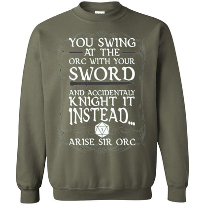 You Swing At The Orc With Your Sword And Accidentaly Knight It Instead Arise Sir Orc T-shirt Military Green