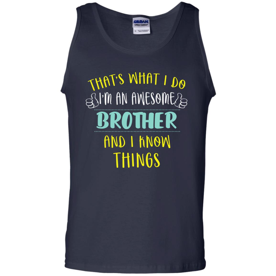 That's What I Do I'm An Awesome Brother And I Know Things Brother Shirt Navy