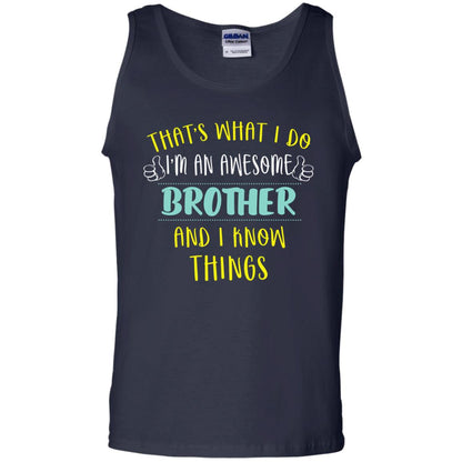 That's What I Do I'm An Awesome Brother And I Know Things Brother Shirt Navy