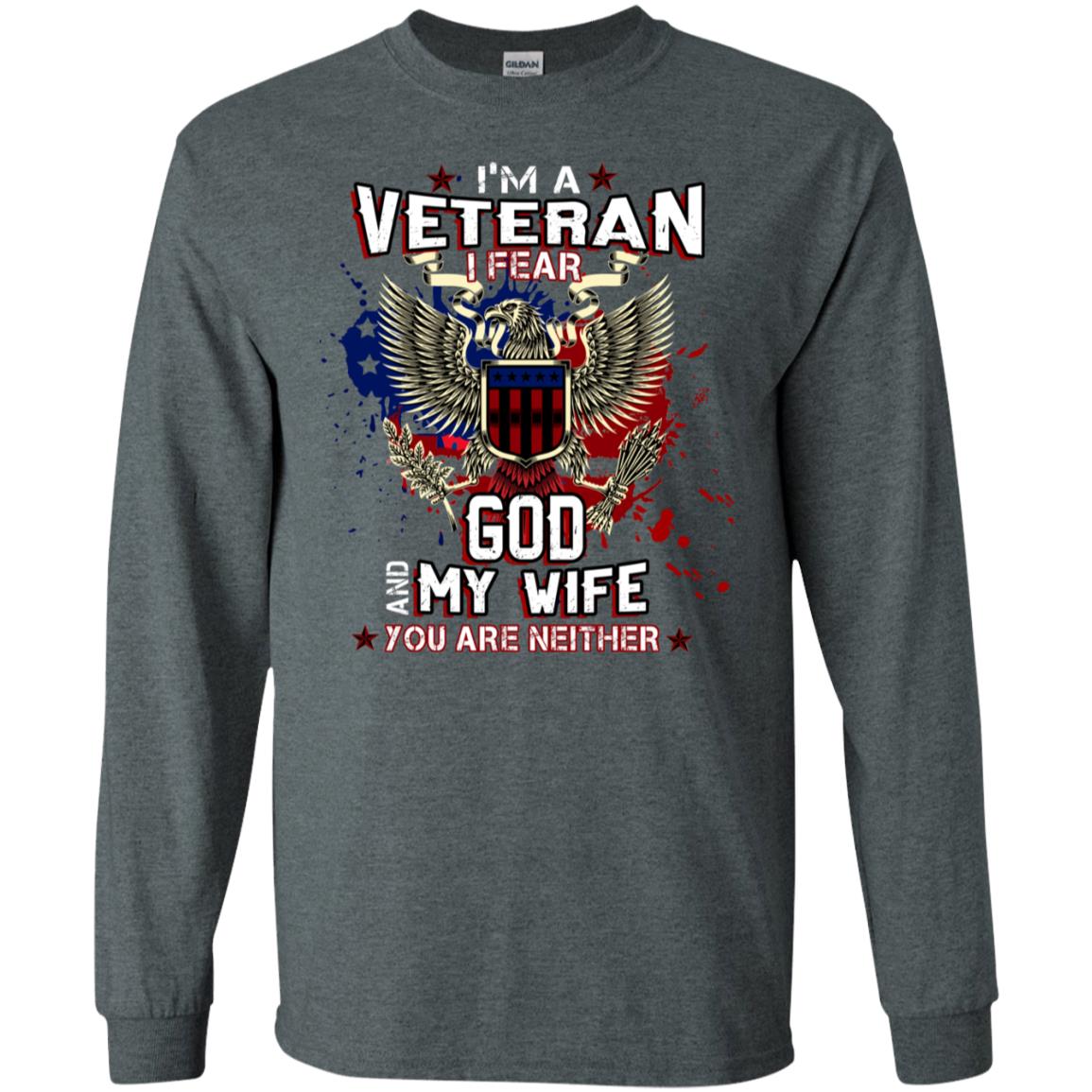 I'm A Veteran I Fear God And My Wife You Are Neither Shirt Dark Heather
