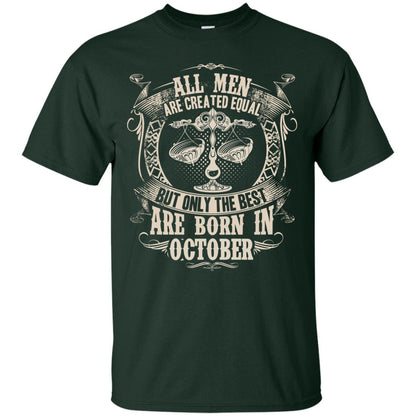 All Men Are Created Equal, But Only The Best Are Born In October T-shirt Forest