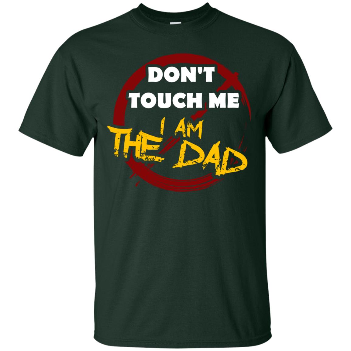 Daddy Shirt Warning Dont Touch Me I Am The Dad Forest