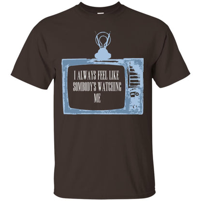 I Always Feel Like Sombody's Watching Me T-shirt Dark Chocolate