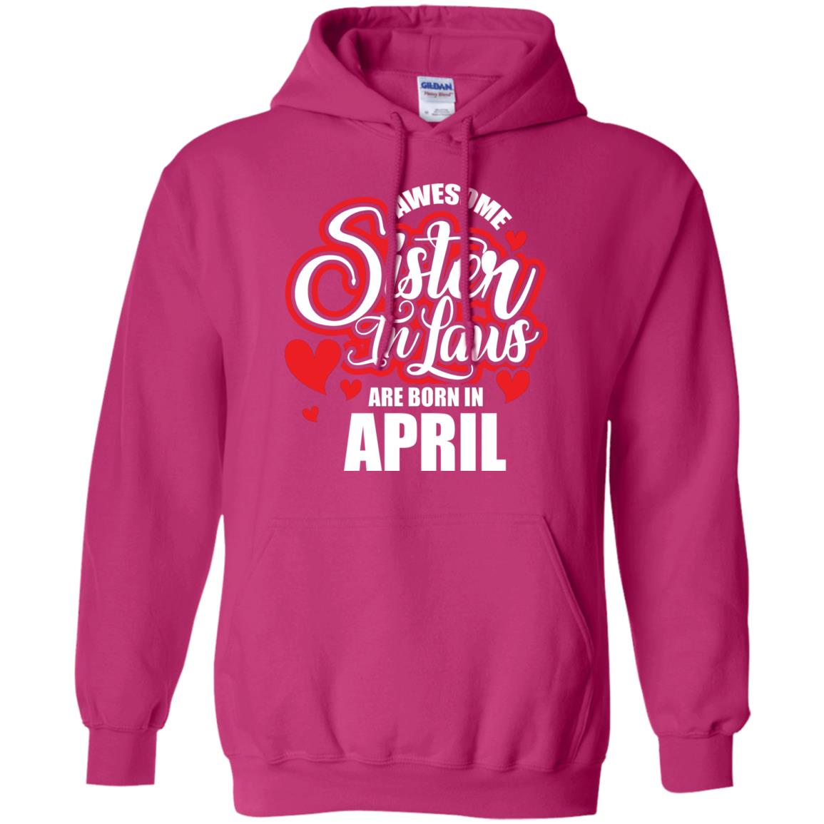 April T-shirt Awesome Sister In Laws Are Born In April Heliconia