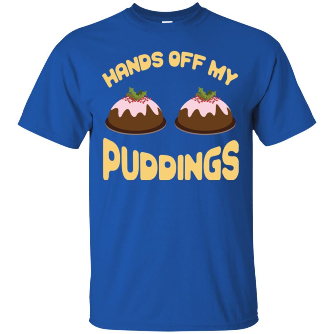 Christmas T-shirt Hands Off My Puddings Royal