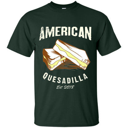 American Quesadilla Est 2018 Grilled Cheese T-shirt Forest