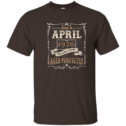 Made In April 1976 Living Legend 42nd Birthday T-shirt Dark Chocolate