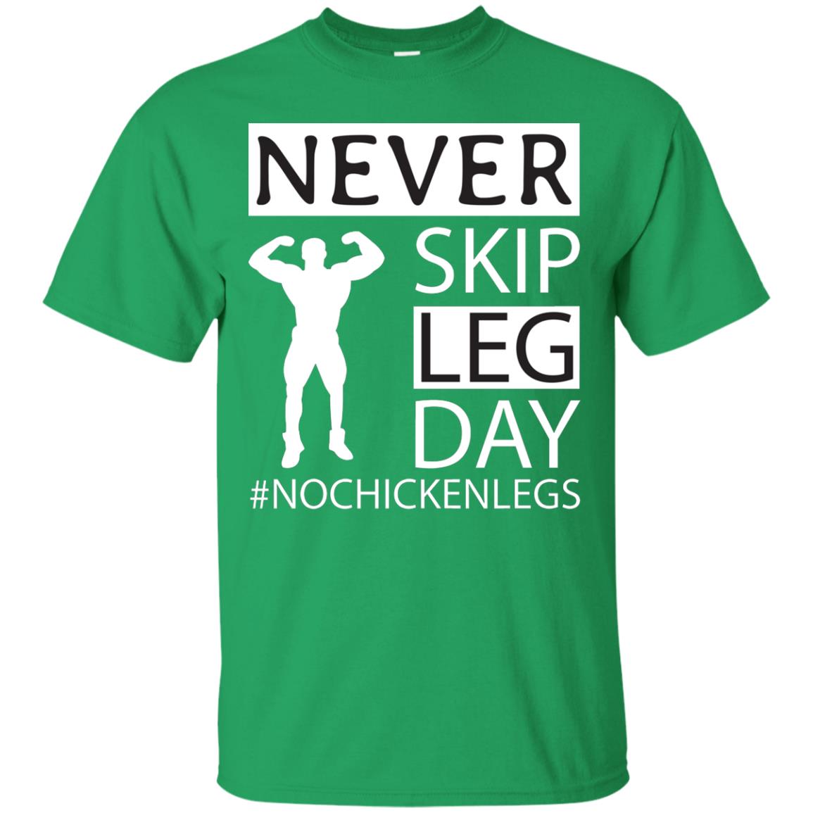 Never Skip Leg Day Hashtag No Chicken Legs Wortkout Shirt Irish Green
