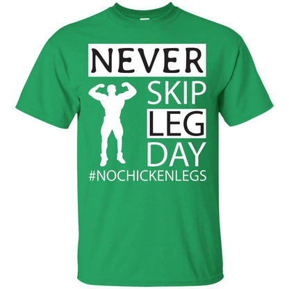 Never Skip Leg Day Hashtag No Chicken Legs Wortkout Shirt Irish Green