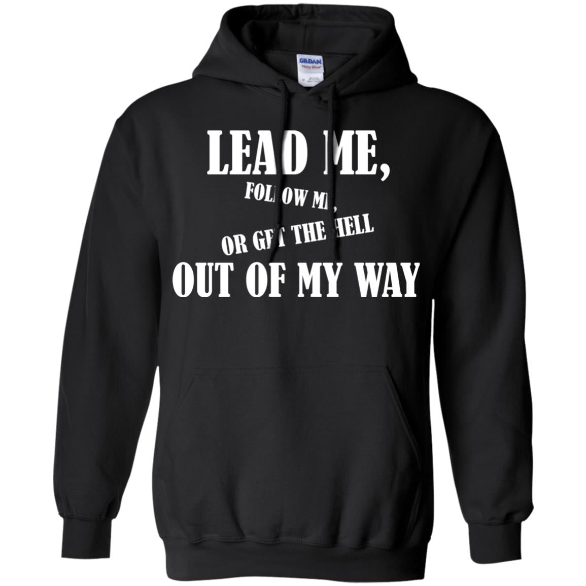 Veteran T-shirt Lead Me Follow Me Or Get The Hell Out Of My Way Black