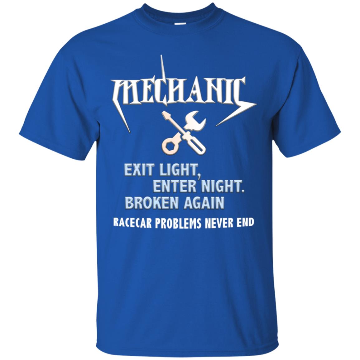 Mechanic Exit Light Enter Night Broken Again Racecar Problems Never End Royal