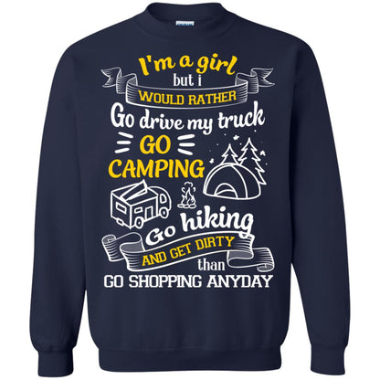I_m A Girl But I Would Rather Go Drive My Truck Go Camping Go Hiking And Get Dirty Than Go Shopping Anyday Navy