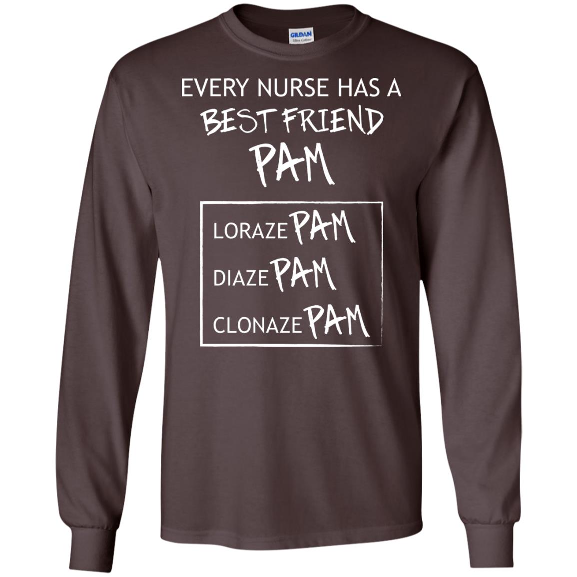 Every Nurse Has A Best Friend Pam Nursing Shirt Dark Chocolate
