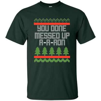 Christmas T-shirt Ya Done Messed Up A A Ron Forest Green