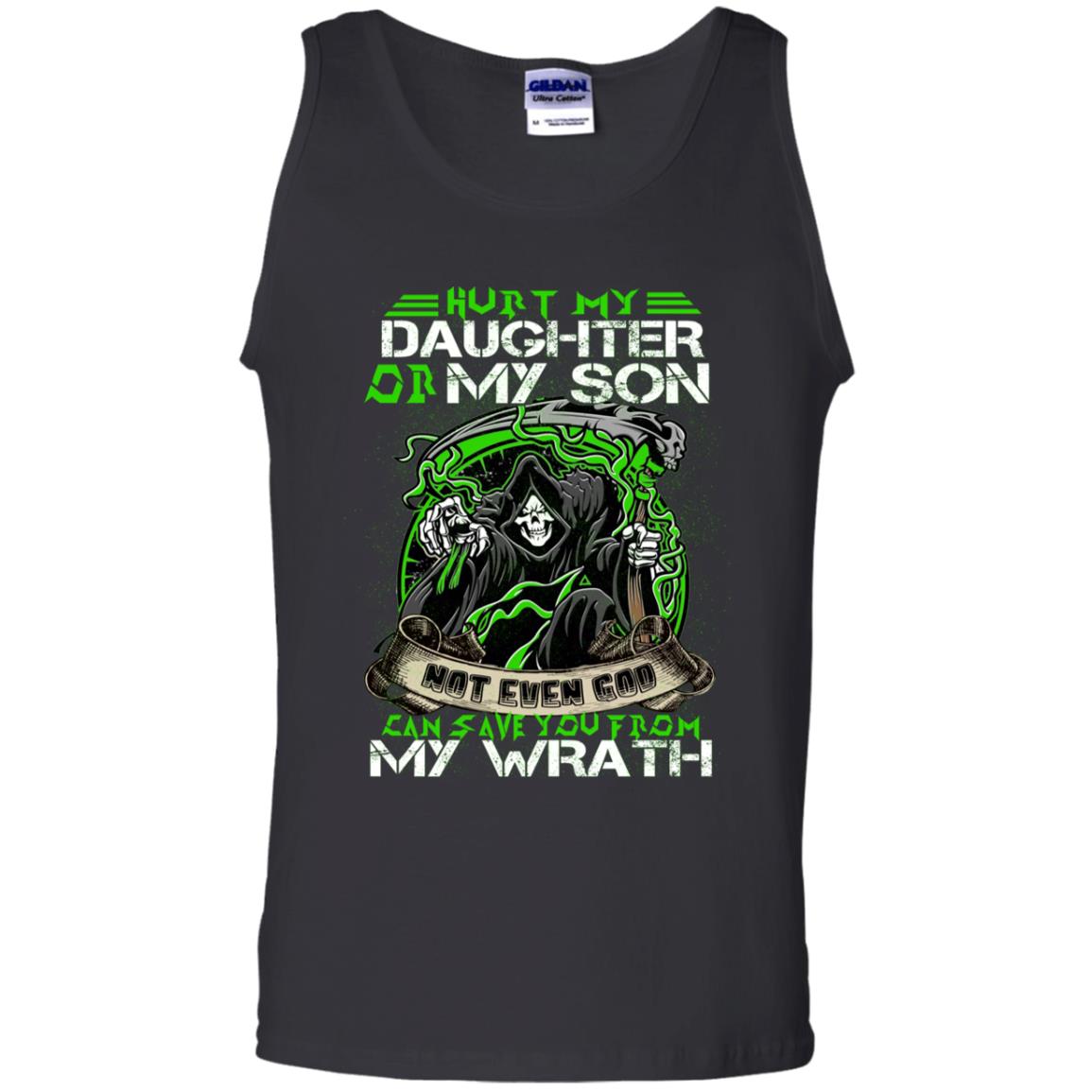 Hurt My Daughter Or My Son Even God Can Save You From My Wrath Black