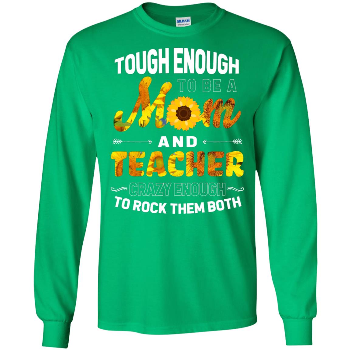 Tough Enough To Be A Mom And Teacher Crazy Enough To Rock Them Both Irish Green