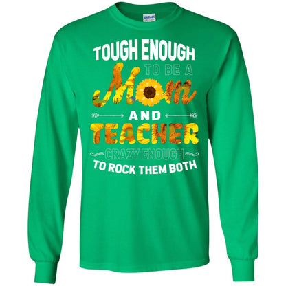 Tough Enough To Be A Mom And Teacher Crazy Enough To Rock Them Both Irish Green