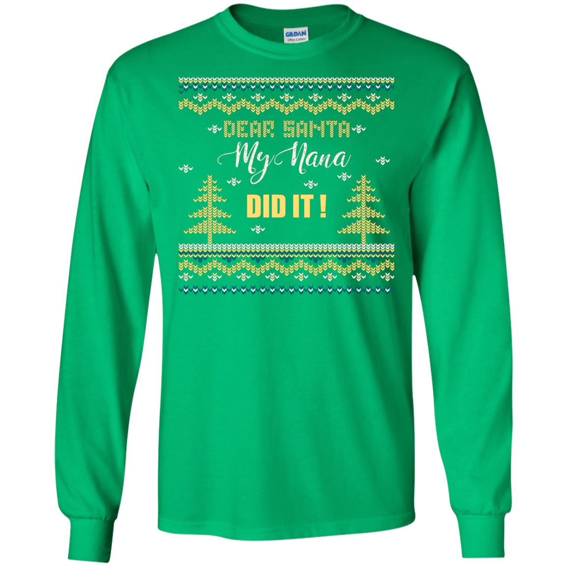 Christmas T-shirt Dear Santa My Nana Did It Irish Green