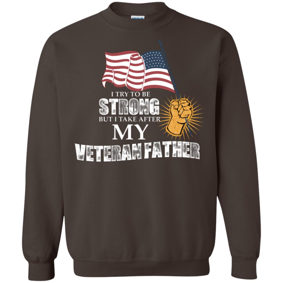 I Try To Be Strong But I Take After My Veteran Father Gift Shirt For Son Or Daughter Dark Chocolate