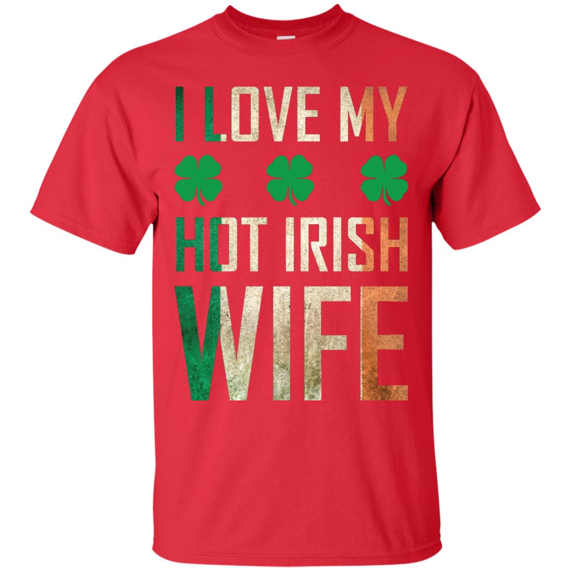 I Love My Hot Irish Wife Saint Patricks Day Shirt For Husband Red