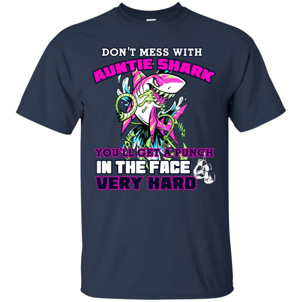 Don't Mess With Auntie Shark You'll Get A Punch In The Face Very Hard Family Shark Shirt Navy