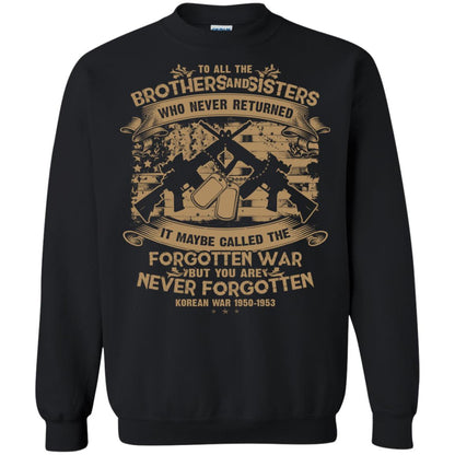 To All Brother And Sister Who Never Returned It Maybe Called The Forgotten War Shirt Black