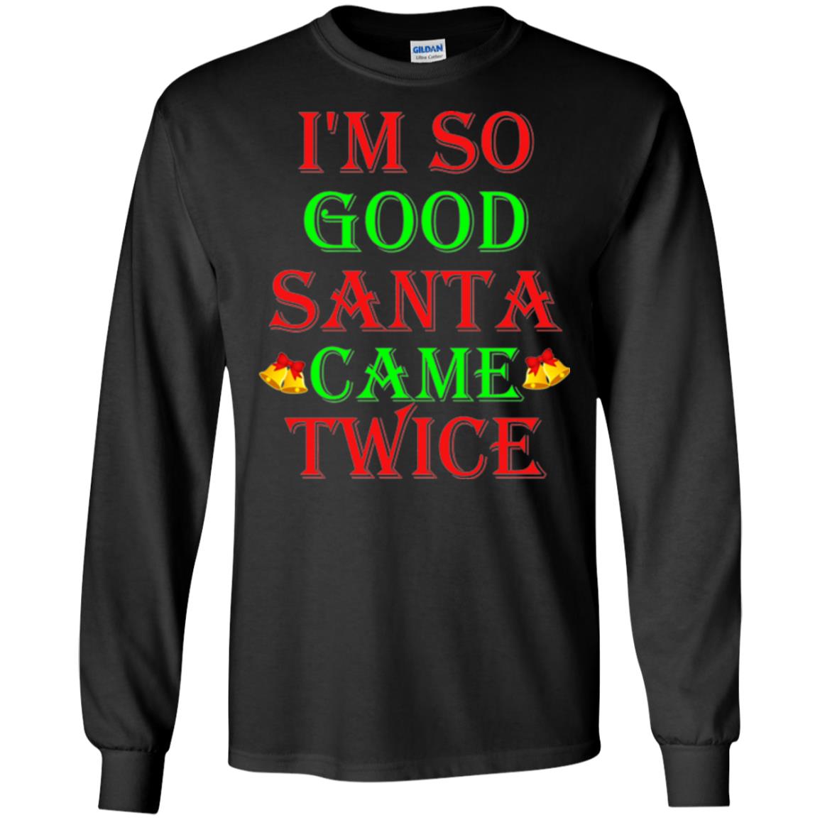 Christmas T-shirt I_m So Good Santa Came Twice Black