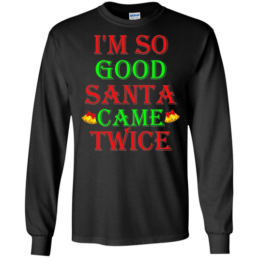 Christmas T-shirt I_m So Good Santa Came Twice Black