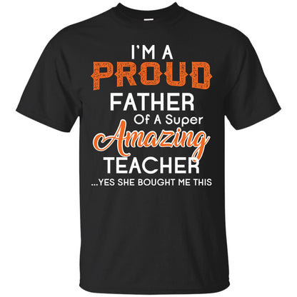 I’m A Proud Father Of A Super Amazing Teacher Daddy T-shirt Black
